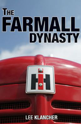 The Farmall Dynasty - Lee Klancher - Książki - Octane Press - 9780982173305 - 15 października 2008