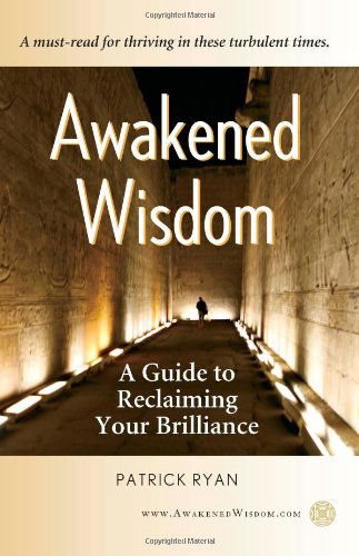 Cover for Patrick Ryan · Awakened Wisdom: a Guide to Reclaiming Your Brilliance (Paperback Book) (2009)