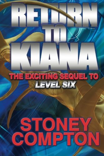 Return to Kiana: the Sequel to Level Six - Stoney Compton - Bücher - Pullo Pup Publishing - 9780991319305 - 5. Januar 2014