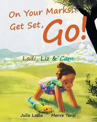 Cover for Lassa Julia · On Your Marks, Get Set, Go!: Ladi, Liz &amp; Cam (Paperback Book) (2015)