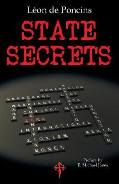 State Secrets: A Documentation of the Secret Revolutionary Mainspring Governing Anglo-American Politics - Leon De Poncins - Books - Reconquista Press - 9780993399305 - September 29, 2015