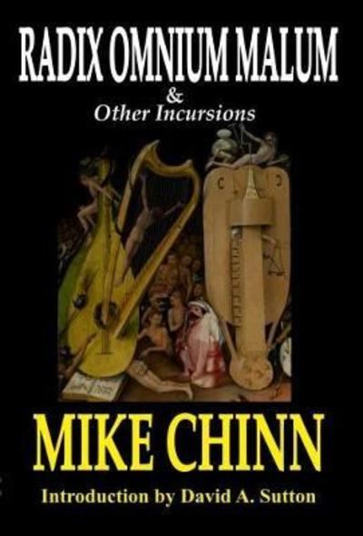 Radix Omnium Malum and Other Incursions - Mike Chinn - Books - Parallel Universe Publications - 9780995717305 - February 21, 2017