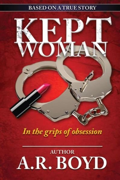 Cover for A R Boyd · Kept Woman: in the Grips of Obsession (Pocketbok) (2015)