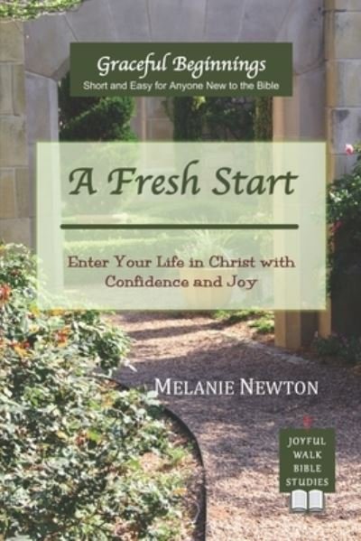 A Fresh Start - Melanie Newton - Livres - Joyful Walk Press - 9780997870305 - 16 avril 2016