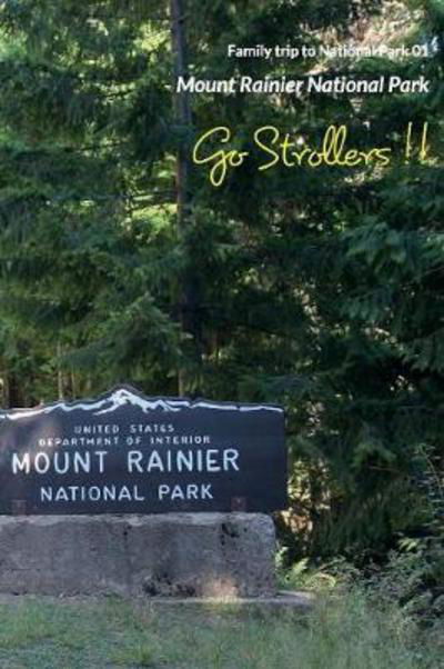 Cover for Kjmaria · Go Strollers !!: Family Trip to National Park 01 - Mount Rainier National Park - Family Trip to National Park (Paperback Book) (2017)