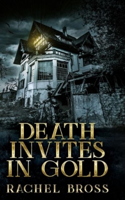 Cover for Rachel Bross · Death Invites In Gold (Hardcover Book) (2021)