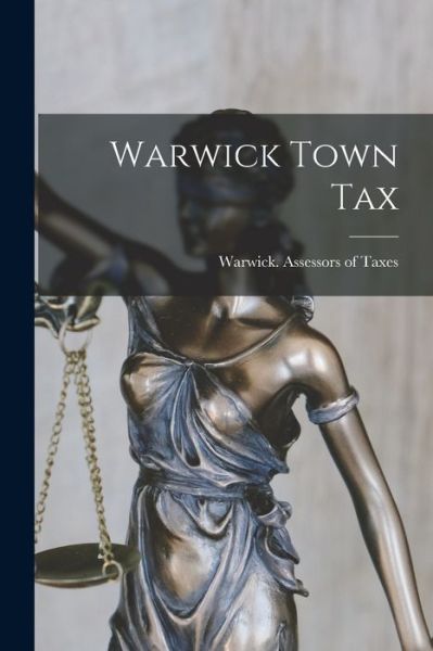 Warwick Town Tax - Warwick (R I ) Assessors of Taxes - Libros - Legare Street Press - 9781013555305 - 9 de septiembre de 2021