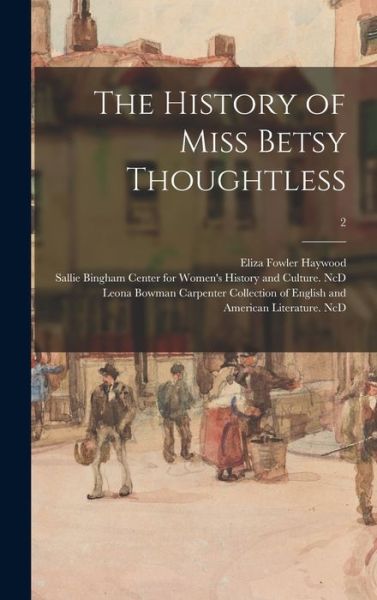 Cover for Eliza Fowler 1693?-1756 Haywood · The History of Miss Betsy Thoughtless; 2 (Hardcover Book) (2021)