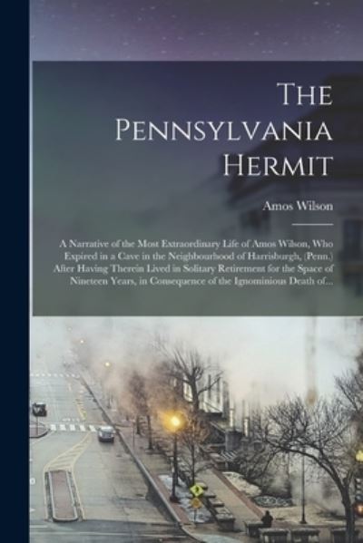Cover for Amos B 1774 Wilson · The Pennsylvania Hermit [microform] (Paperback Book) (2021)