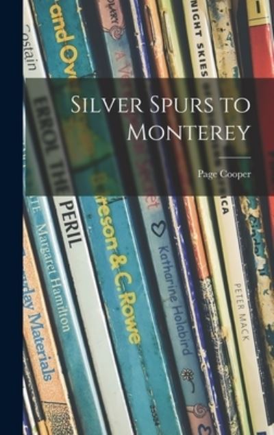 Cover for Page 1891-1958 Cooper · Silver Spurs to Monterey (Hardcover Book) (2021)