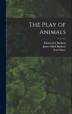 Cover for Karl Groos · Play of Animals (Book) (2022)