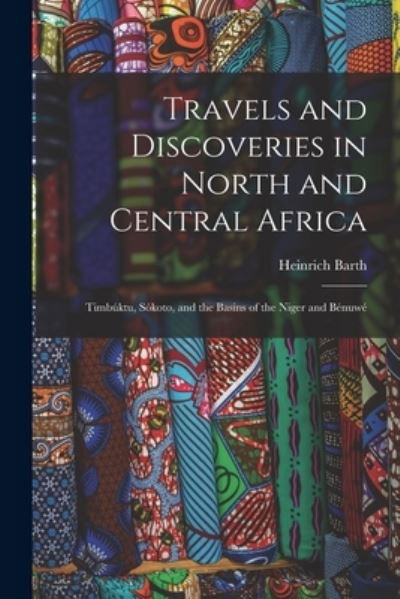 Cover for Heinrich Barth · Travels and Discoveries in North and Central Africa (Book) (2022)