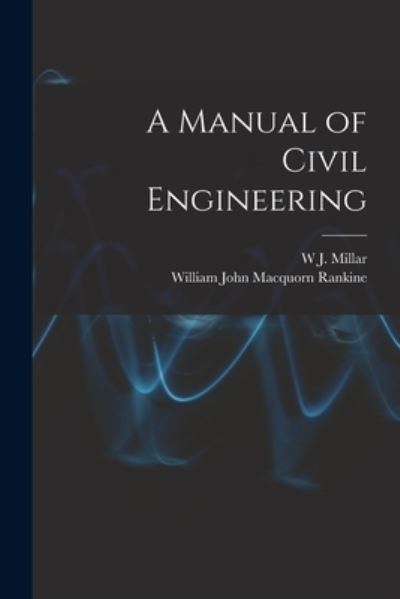 Cover for William John Macquorn Rankine · Manual of Civil Engineering (Book) (2022)