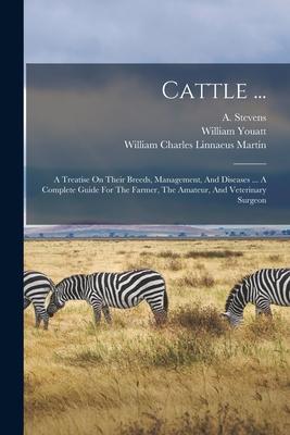 Cattle ... - William Youatt - Books - Legare Street Press - 9781017221305 - October 27, 2022