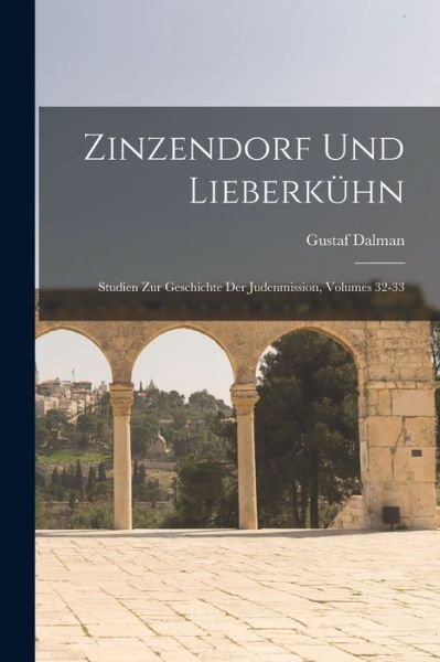 Zinzendorf und Lieberkühn - Gustaf Dalman - Books - Creative Media Partners, LLC - 9781019102305 - October 27, 2022