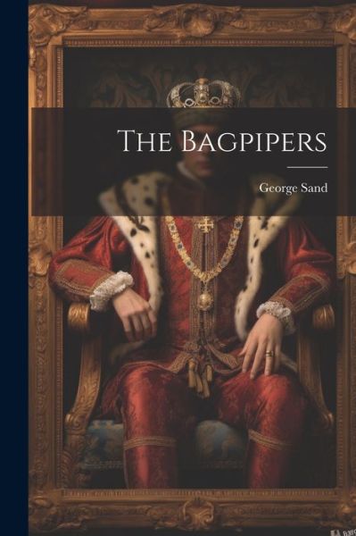 Bagpipers - George Sand - Bøker - Creative Media Partners, LLC - 9781021855305 - 18. juli 2023