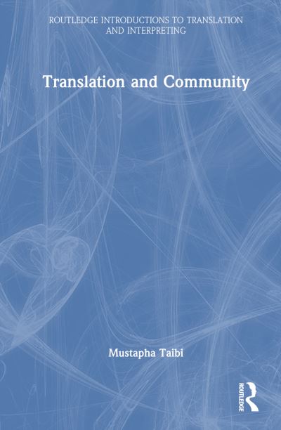 Cover for Taibi, Mustapha (Western Sydney University, Australia) · Translation and Community - Routledge Introductions to Translation and Interpreting (Hardcover Book) (2024)