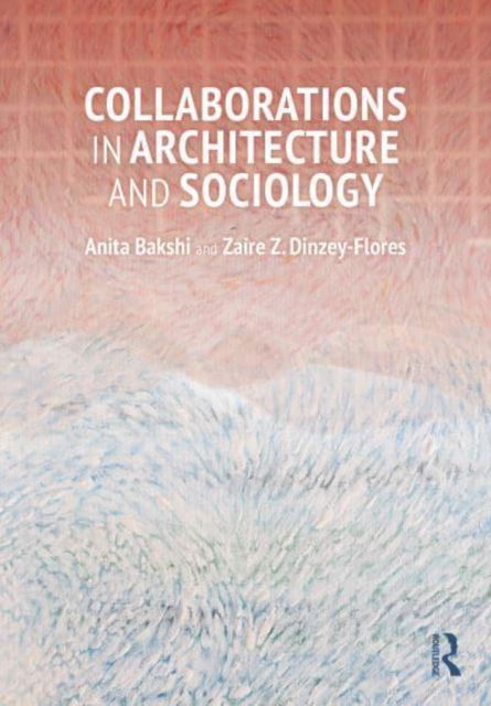 Collaborations in Architecture and Sociology - Anita Bakshi - Books - Taylor & Francis Ltd - 9781032703305 - September 30, 2025