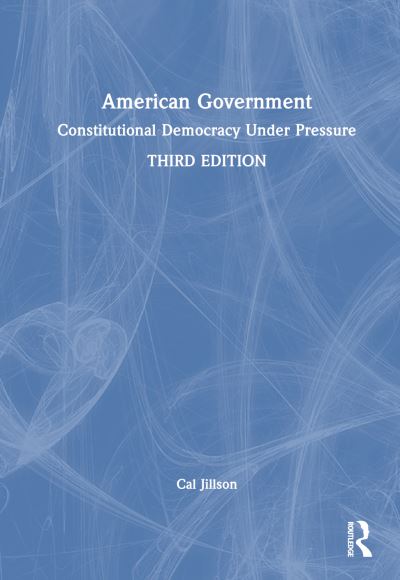 Cover for Jillson, Cal (Southern Methodist University, USA) · American Government: Constitutional Democracy Under Pressure (Gebundenes Buch) (2025)