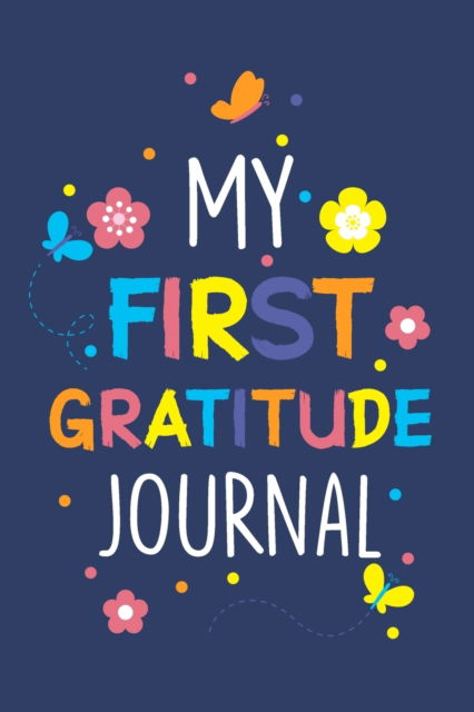 My First Gratitude Journal - Paperland - Kirjat - Blurb - 9781034006305 - keskiviikko 28. elokuuta 2024