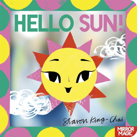 Cover for Sharon King-Chai · Hello Sun!: A mirror search-and-find - Mirror Magic (Tavlebog) (2025)