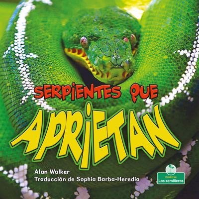 Serpientes Que Aprietan - Alan Walker - Bøger - Crabtree Seedlings - El Semillero de Cra - 9781039618305 - 1. juli 2021
