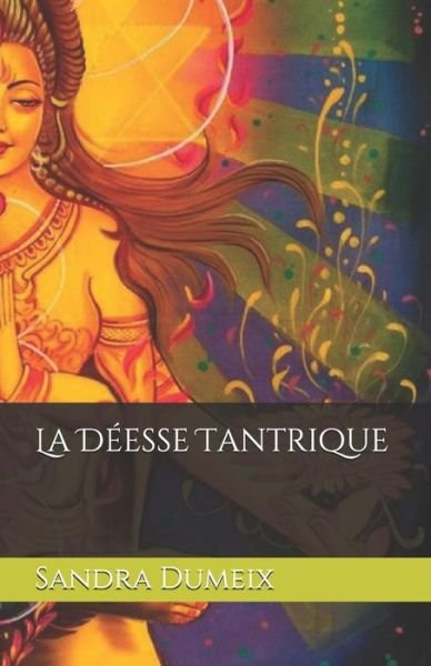 Cover for Sandra Dumeix · La Deesse Tantrique (Paperback Bog) (2019)