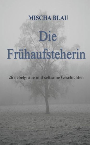 Cover for Mischa Blau · Die Fruhaufsteherin (Paperback Book) (2020)