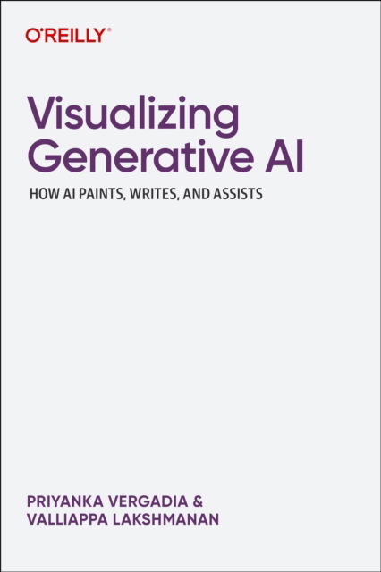 Cover for Priyanka Vergadia · Visualizing Generative AI: How AI Paints, Writes, and Assists (Paperback Book) (2025)