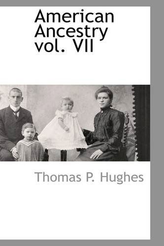 Cover for Thomas P. Hughes · American Ancestry Vol. Vii (Paperback Book) (2009)