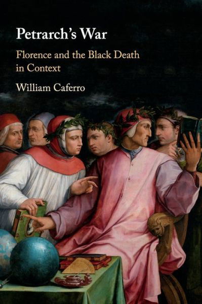 Cover for Caferro, William (Vanderbilt University, Tennessee) · Petrarch's War: Florence and the Black Death in Context (Paperback Bog) (2020)