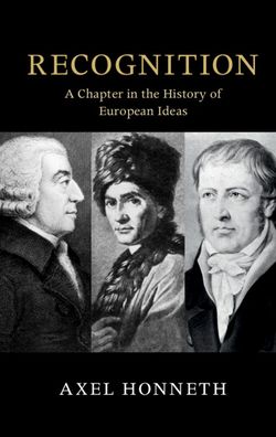 Cover for Honneth, Axel (Columbia University, New York) · Recognition: A Chapter in the History of European Ideas - The Seeley Lectures (Paperback Bog) (2020)