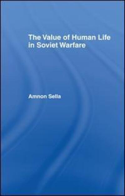 Cover for Amnon Sella · The Value of Human Life in Soviet Warfare (Pocketbok) (2015)