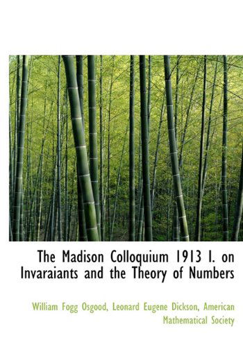 Cover for Leonard Eugene Dickson · The Madison Colloquium 1913 I. on Invaraiants and the Theory of Numbers (Hardcover Book) (2010)