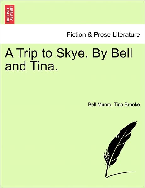 Cover for Bell Munro · A Trip to Skye. by Bell and Tina. (Paperback Book) (2011)