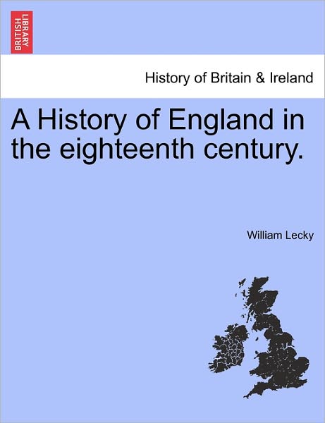 Cover for William Edward Hartpole Lecky · A History of England in the Eighteenth Century. (Paperback Book) (2011)