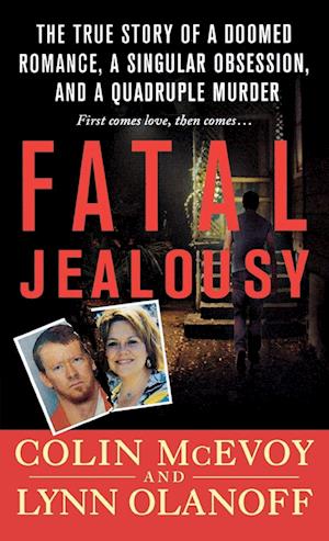 Cover for Colin McEvoy · Fatal Jealousy The True Story of a Doomed Romance, a Singular Obsession, and a Quadruple Murder (Paperback Book) (2014)