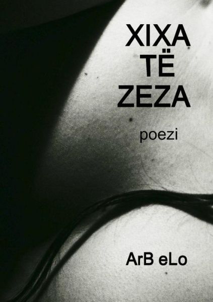 Cover for Arb Elo · Xixa Të Zeza (Paperback Book) [Albanian edition] (2012)