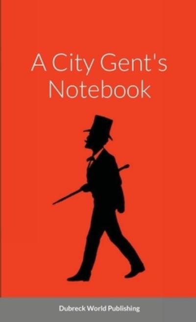 Cover for Dubreck World Publishing · A City Gent's Notebook (Paperback Book) (2021)