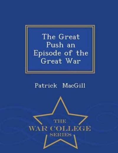 Cover for Patrick Macgill · The Great Push an Episode of the Great W (Paperback Book) (2015)