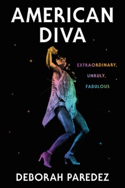 Deborah Paredez · American Diva: Extraordinary, Unruly, Fabulous (Gebundenes Buch) (2024)