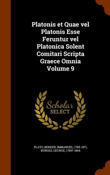 Cover for Plato · Platonis Et Quae Vel Platonis Esse Feruntur Vel Platonica Solent Comitari Scripta Graece Omnia Volume 9 (Hardcover bog) (2015)