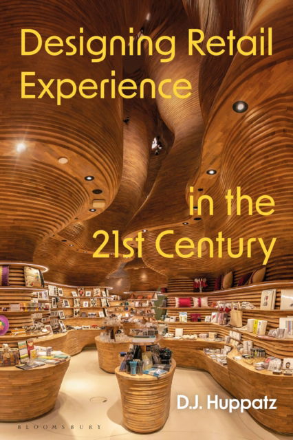 Cover for Huppatz, D.J. (Swinburne University of Technology, Australia) · Designing Retail Experience in the 21st Century (Hardcover Book) (2025)