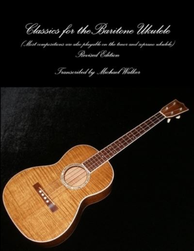 Cover for Michael Walker · Classics for the Baritone Ukulele (Paperback Book) (2016)