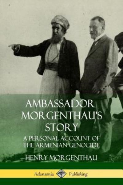 Cover for Henry Morgenthau · Ambassador Morgenthau's Story: A Personal Account of the Armenian Genocide (Paperback Book) (2018)