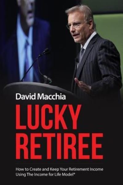 Lucky Retiree - David Macchia - Bøker - Blurb - 9781388028305 - 26. april 2024