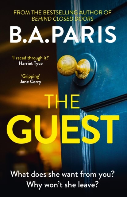 The Guest: a thriller that grips from the first page to the last, from the author of global phenomenon Behind Closed Doors - B.A. Paris - Bøger - Hodder & Stoughton - 9781399710305 - 18. juli 2024