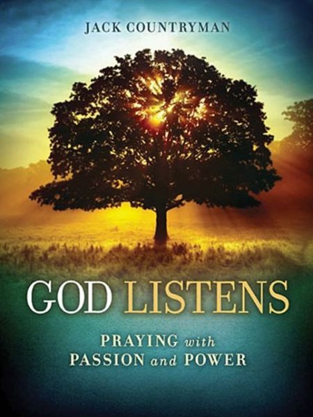 Cover for Jack Countryman · God Listens: Praying with Passion and Power (Hardcover Book) (2013)