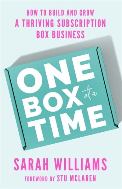 One Box at a Time: How to Build and Grow a Thriving Subscription Box Business - Sarah Williams - Books - Hay House Inc - 9781401974305 - November 14, 2023