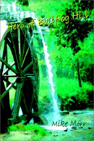Cover for Sr. Mike A. Marr · Hero of Bullfrog Hill (Hardcover Book) (2002)